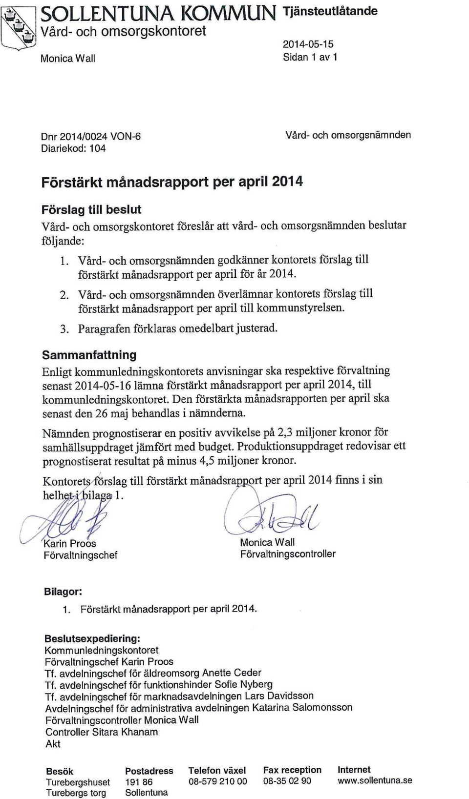 Vård- och omsorgsnämnden godkänner kontorets förslag till förstärkt månadsrapport per april för år 20