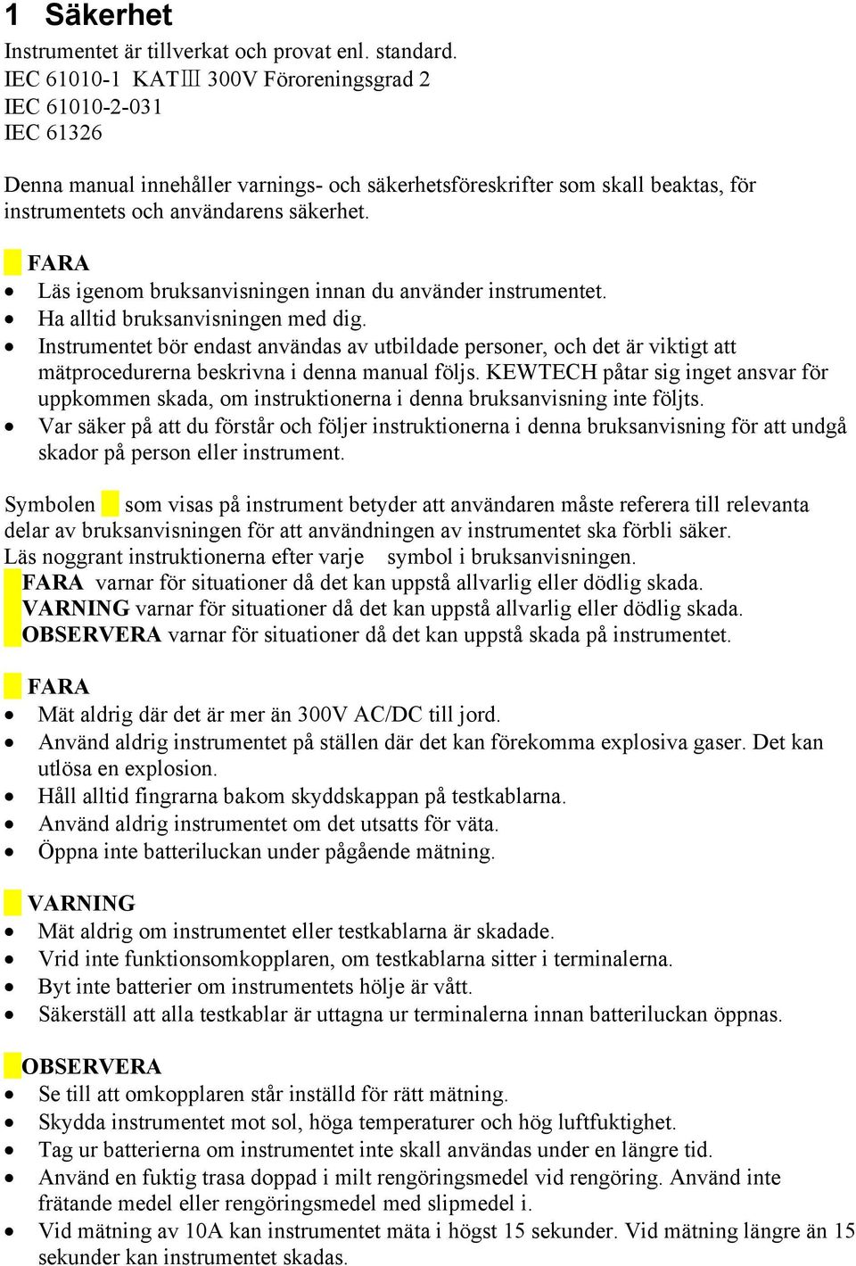 FARA Läs igenom bruksanvisningen innan du använder instrumentet. Ha alltid bruksanvisningen med dig.