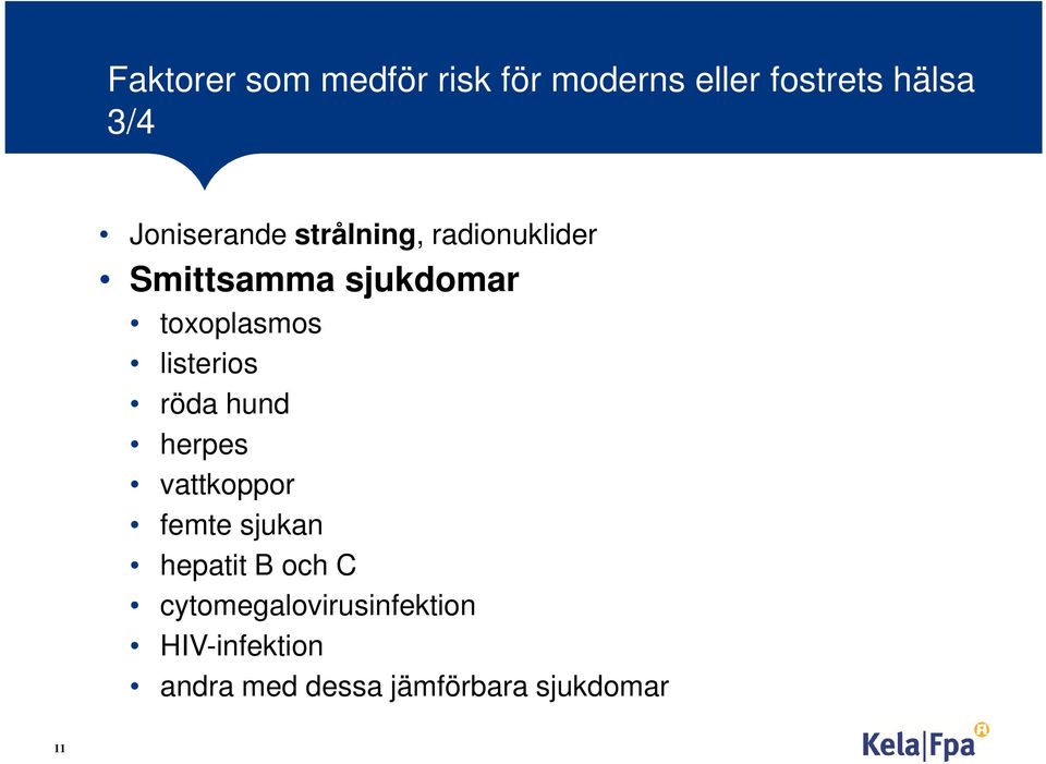 listerios röda hund herpes vattkoppor femte sjukan hepatit B och C