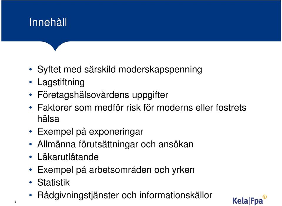 fostrets hälsa Exempel på exponeringar Allmänna förutsättningar och ansökan