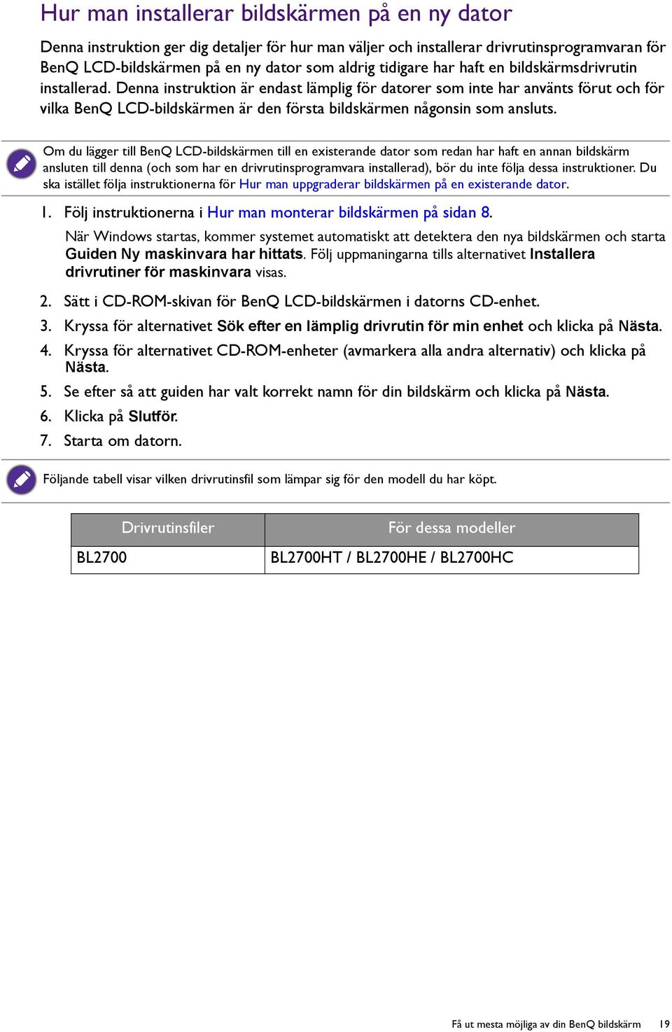 Denna instruktion är endast lämplig för datorer som inte har använts förut och för vilka BenQ LCD-bildskärmen är den första bildskärmen någonsin som ansluts.