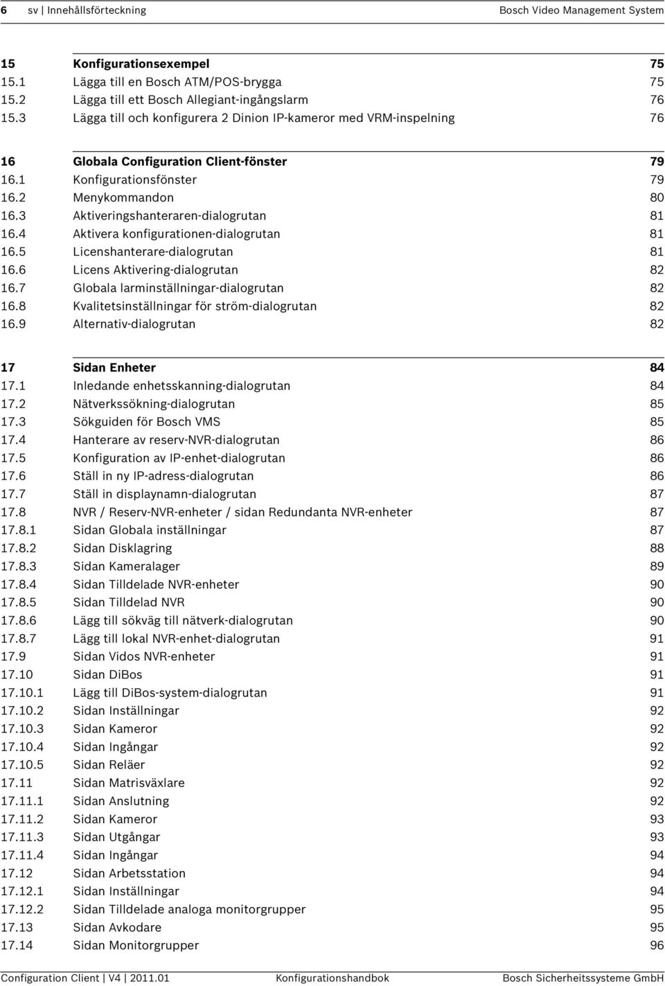 3 Aktiveringshanteraren-dialogrutan 81 16.4 Aktivera konfigurationen-dialogrutan 81 16.5 Licenshanterare-dialogrutan 81 16.6 Licens Aktivering-dialogrutan 82 16.