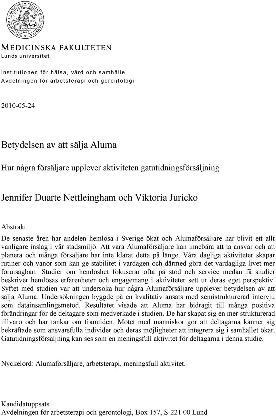 stadsmiljö. Att vara Alumaförsäljare kan innebära att ta ansvar och att planera och många försäljare har inte klarat detta på länge.