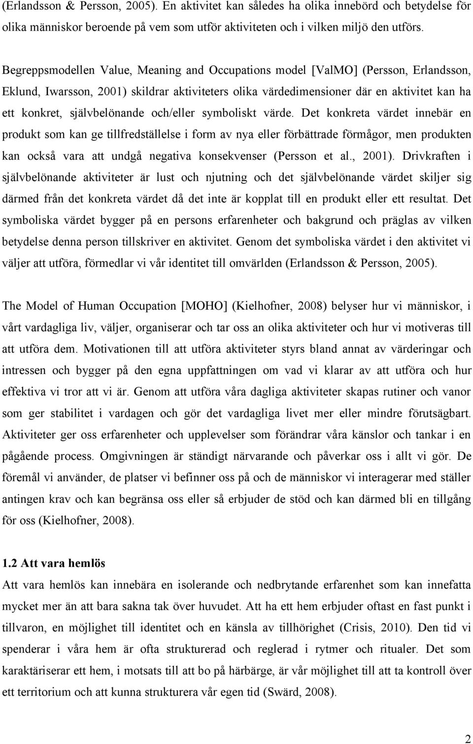 självbelönande och/eller symboliskt värde.