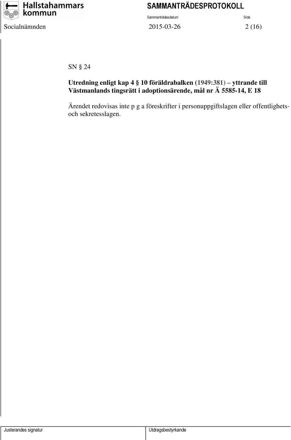 adoptionsärende, mål nr Ä 5585-14, E 18 Ärendet redovisas inte p g