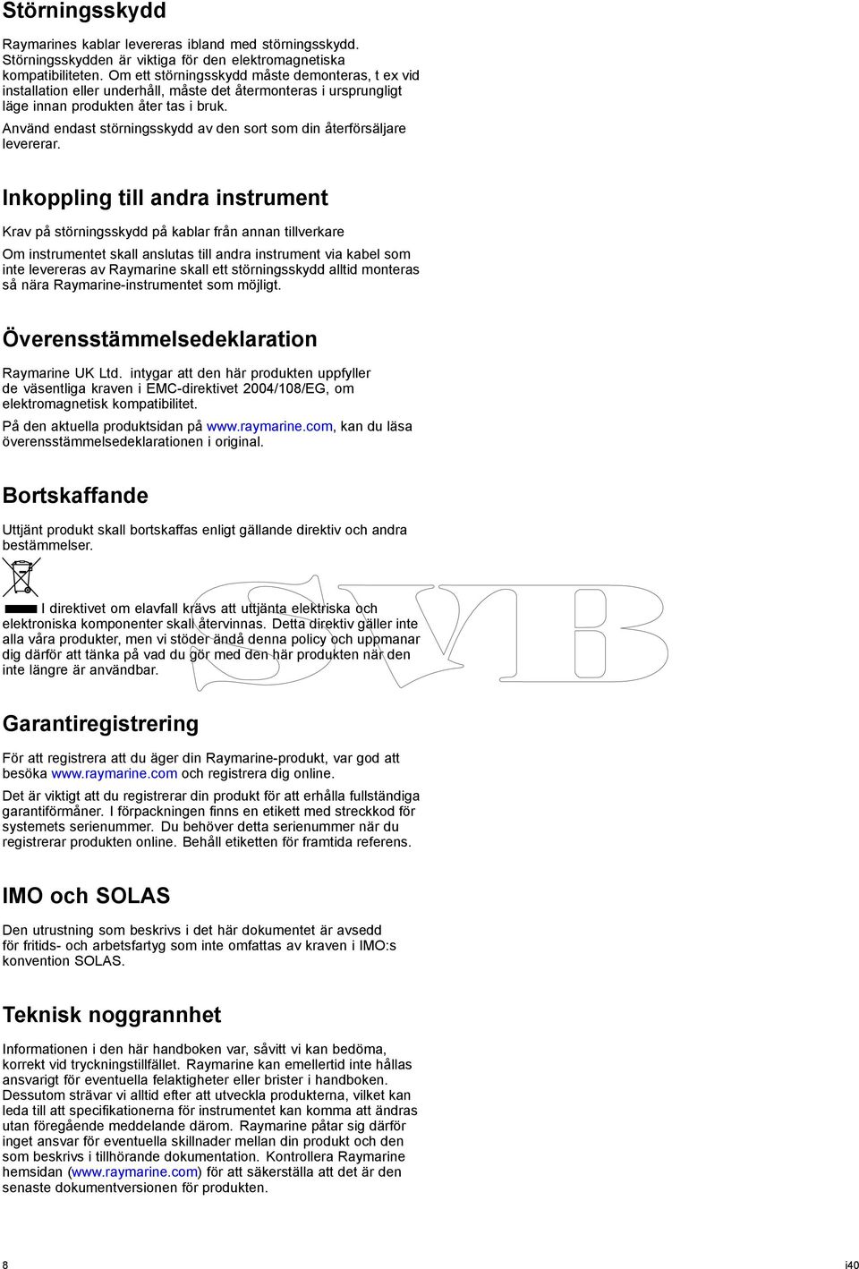 Använd endast störningsskydd av den sort som din återförsäljare levererar.