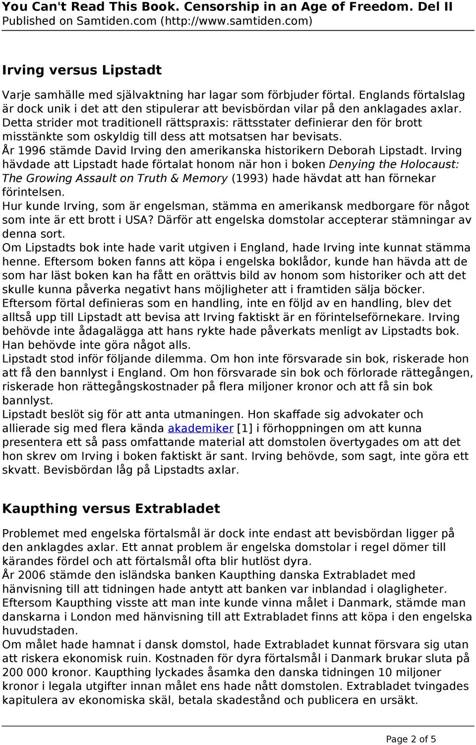 År 1996 stämde David Irving den amerikanska historikern Deborah Lipstadt.