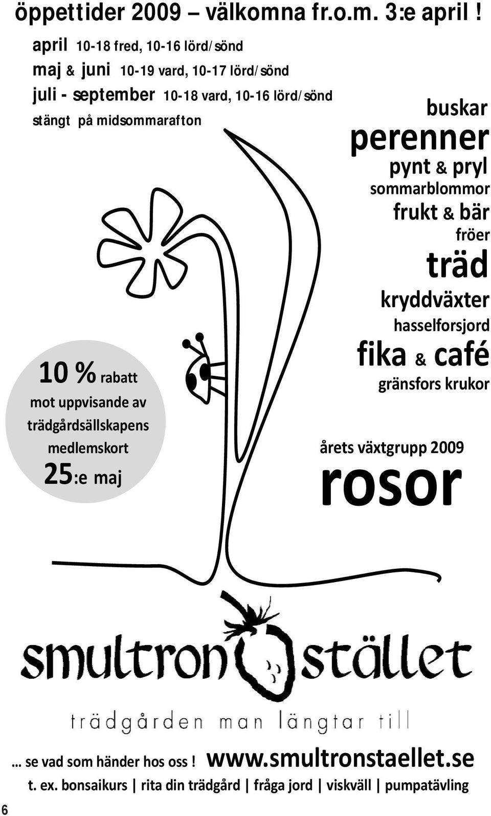 midsommarafton 10 % rabatt buskar perenner pynt & pryl sommarblommor frukt & bär fröer träd kryddväxter hasselforsjord fika & café