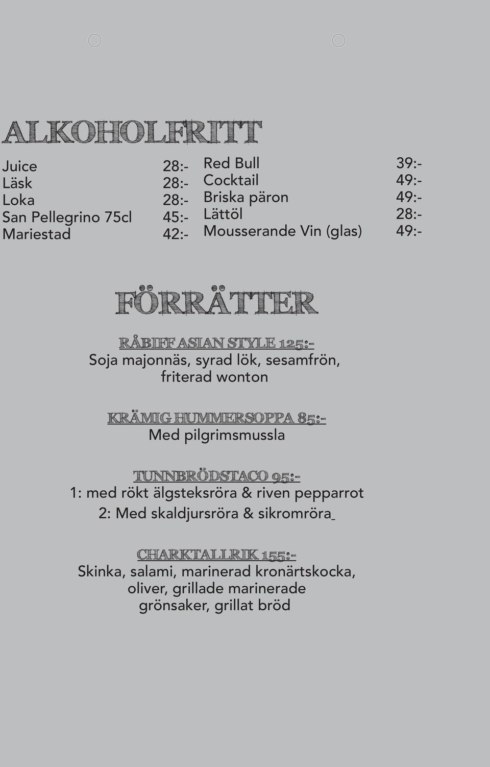 HUMMERSOPPA 85:- Med pilgrimsmussla TUNNBRÖDSTACO 95:- 1: med rökt älgsteksröra & riven pepparrot 2: Med skaldjursröra &