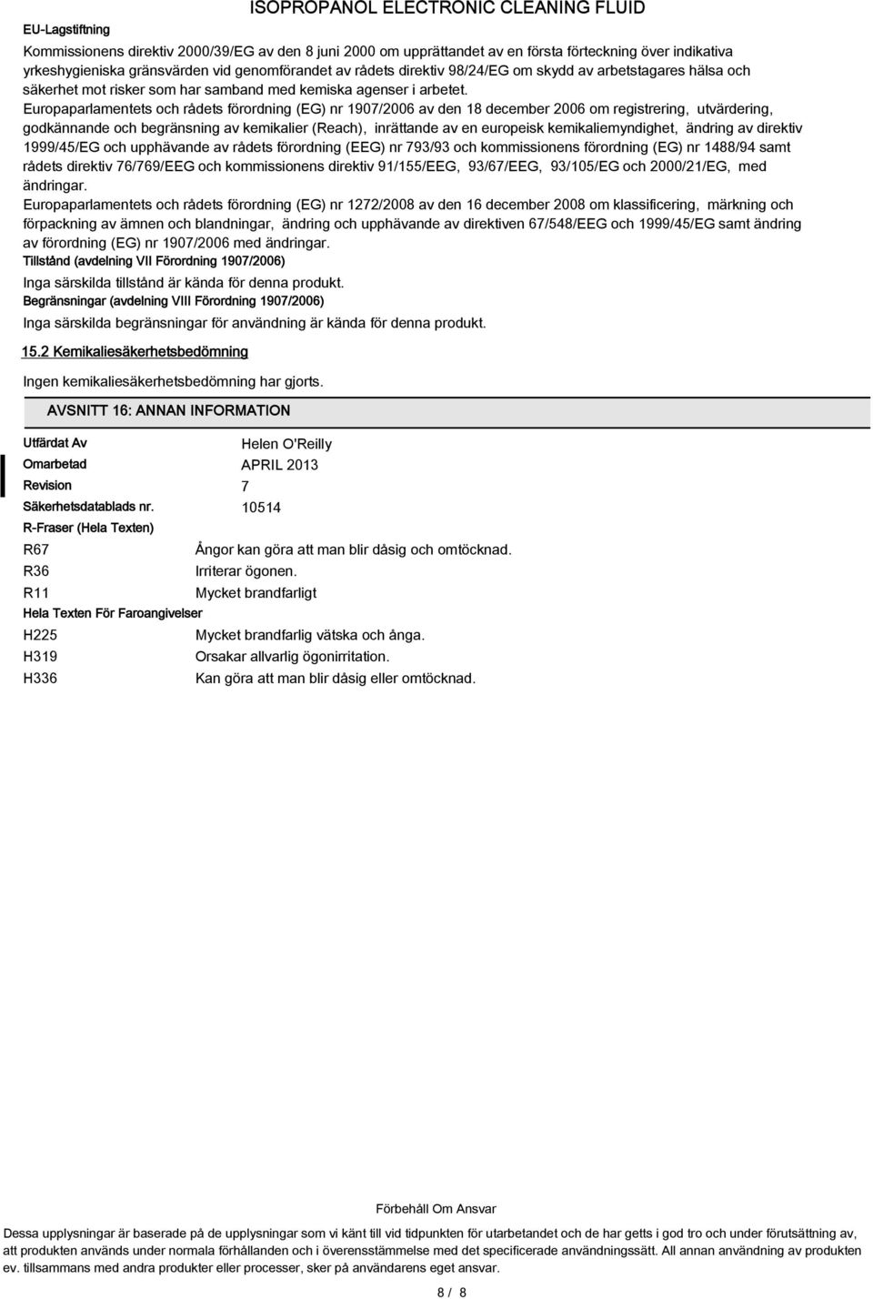 Europaparlamentets och rådets förordning (EG) nr 1907/2006 av den 18 december 2006 om registrering, utvärdering, godkännande och begränsning av kemikalier (Reach), inrättande av en europeisk