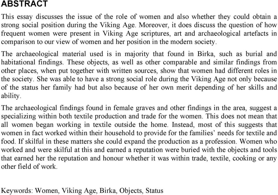 society. The archaeological material used is in majority that found in Birka, such as burial and habitational findings.