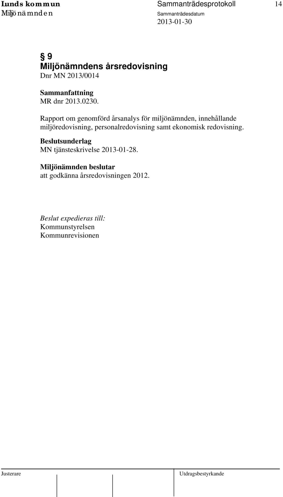 personalredovisning samt ekonomisk redovisning. MN tjänsteskrivelse 2013-01-28.