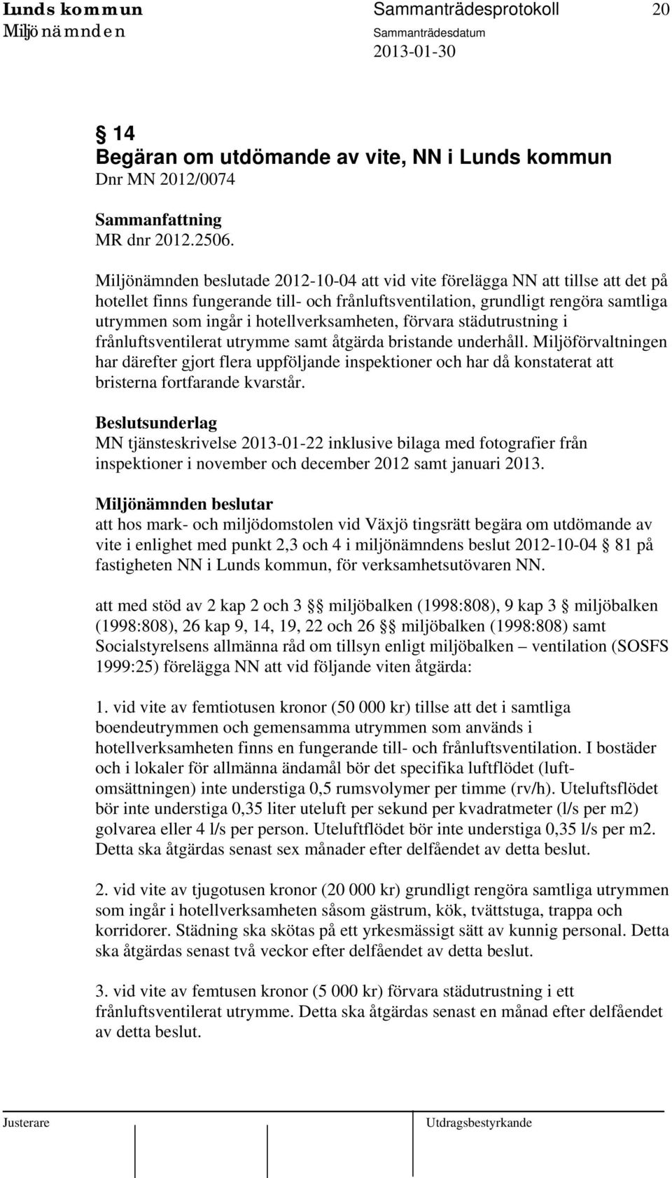 förvara städutrustning i frånluftsventilerat utrymme samt åtgärda bristande underhåll.