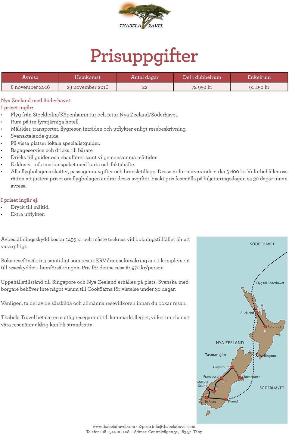 På vissa platser lokala specialistguider. Bagageservice och dricks till bärare. Dricks till guider och chaufförer samt vi gemensamma måltider. Exklusivt informationspaket med karta och faktahäfte.