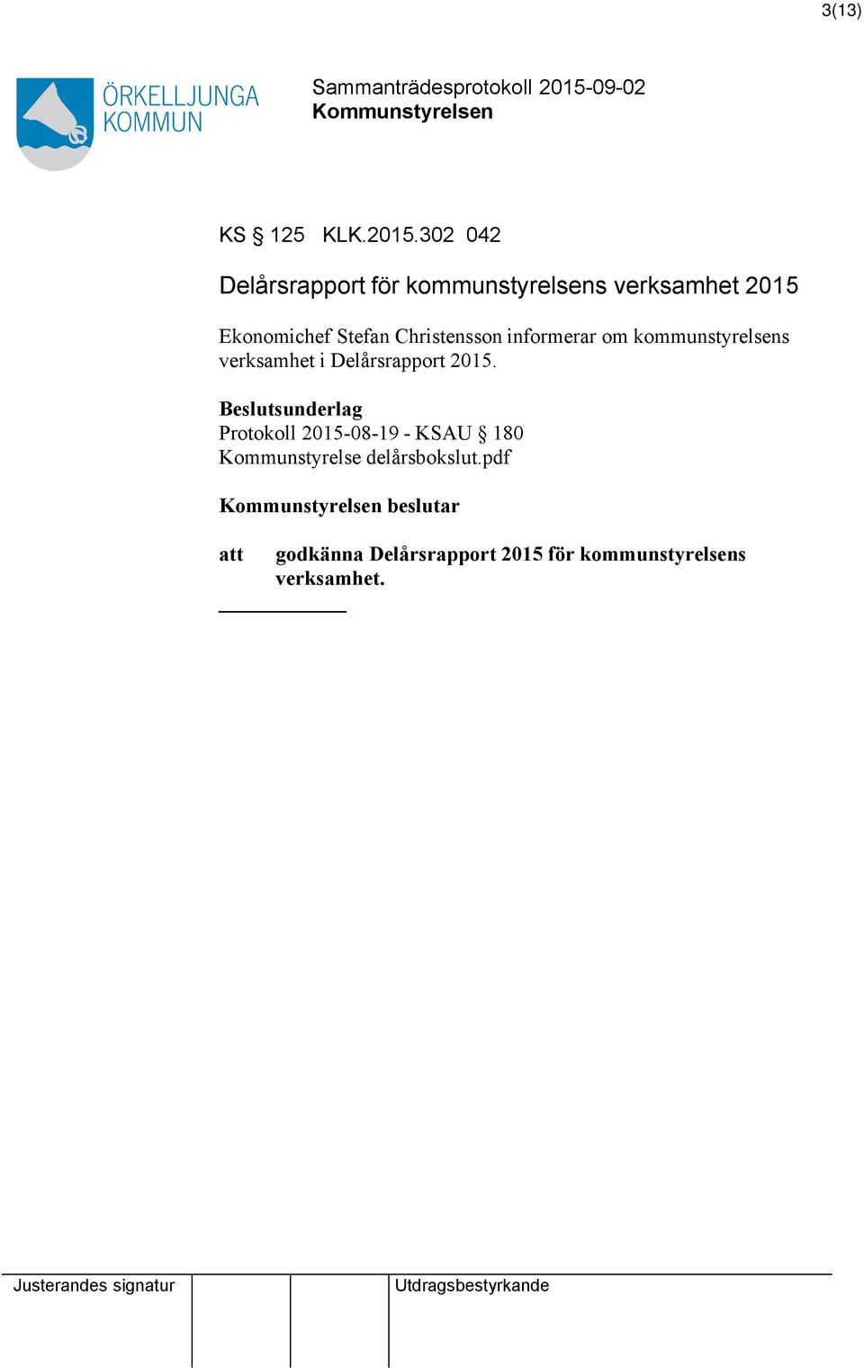 Christensson informerar om kommunstyrelsens verksamhet i Delårsrapport 2015.