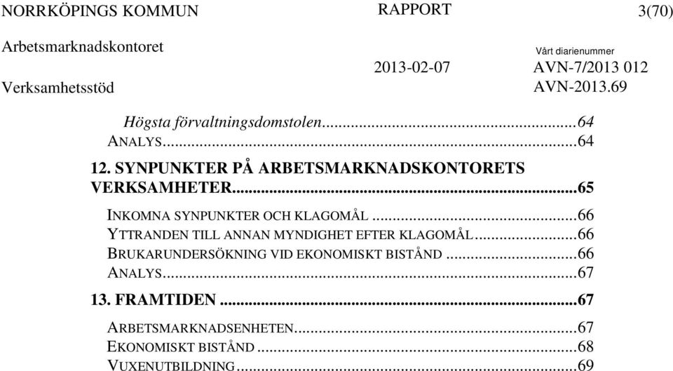 ..66 YTTRANDEN TILL ANNAN MYNDIGHET EFTER KLAGOMÅL.