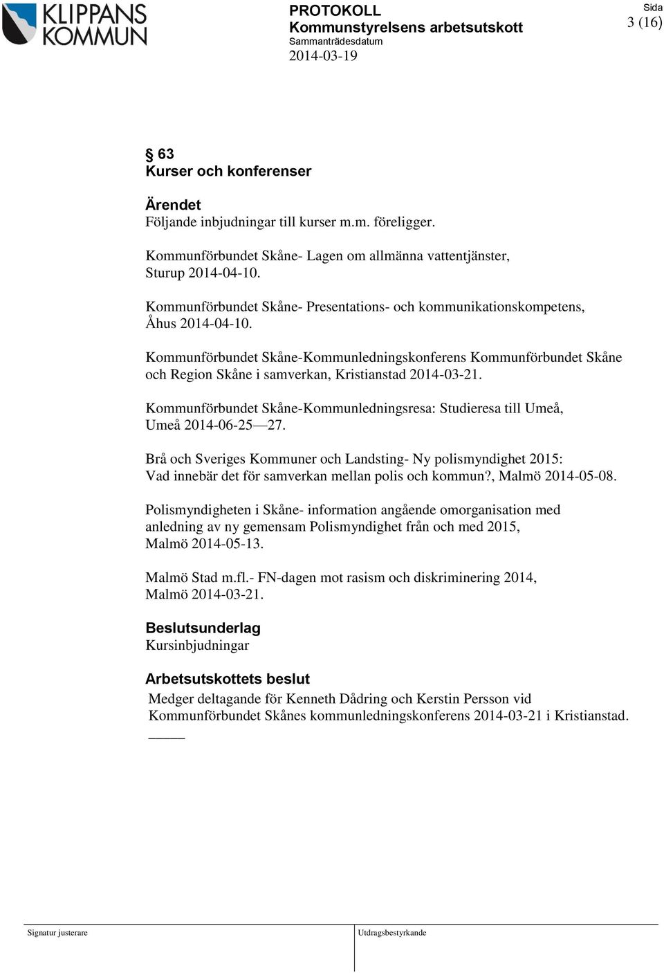 Kommunförbundet Skåne-Kommunledningskonferens Kommunförbundet Skåne och Region Skåne i samverkan, Kristianstad 2014-03-21.