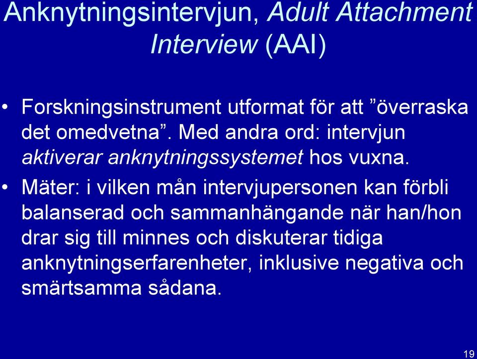 Mäter: i vilken mån intervjupersonen kan förbli balanserad och sammanhängande när han/hon drar