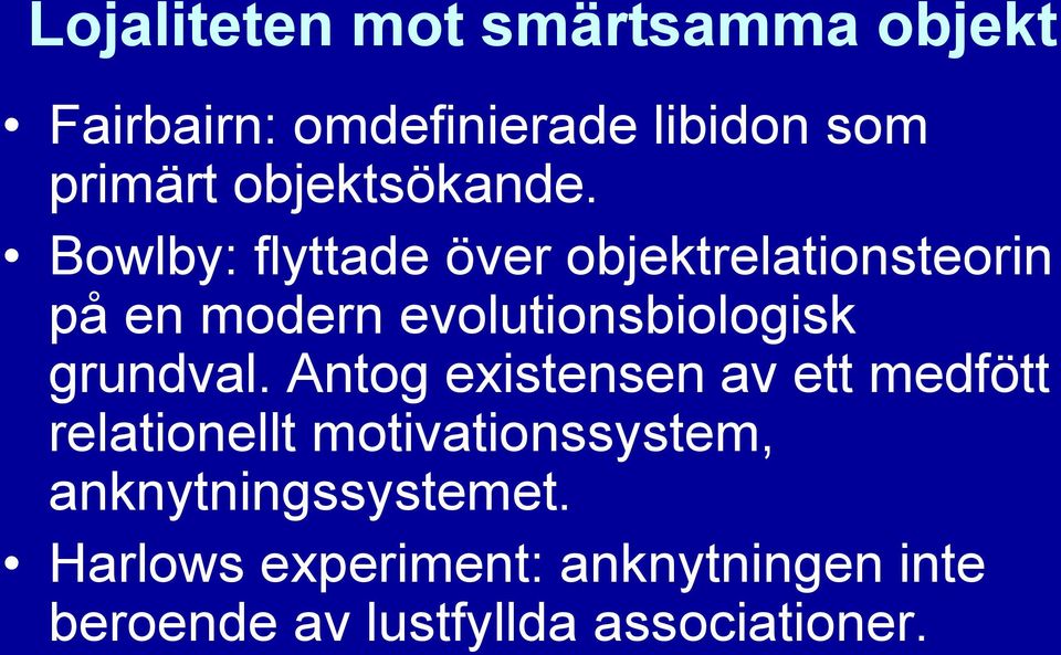 Bowlby: flyttade över objektrelationsteorin på en modern evolutionsbiologisk grundval.