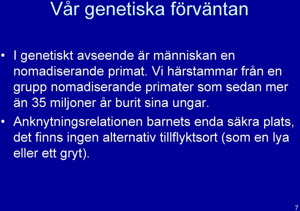 Vi härstammar från en grupp nomadiserande primater som sedan mer än 35