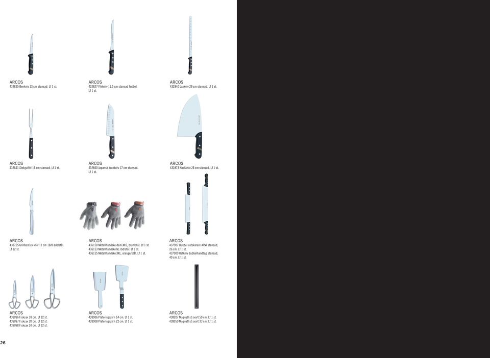 Lf 1 st. 437907 Dubbel ostskärare ARVI stansad, 26 cm. Lf 1 st. 437909 Ostkniv dubbelhandtag stansad, 40 cm. Lf 1 st. 438096 Fisksax 18 cm. Lf 12 st. 438097 Fisksax 20 cm. Lf 12 st. 438098 Fisksax 24 cm.