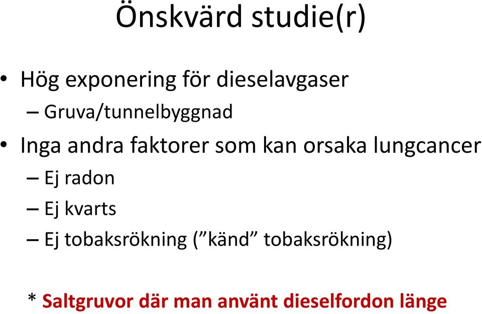 lungcancer Ej radon Ej kvarts Ej tobaksrökning ( känd