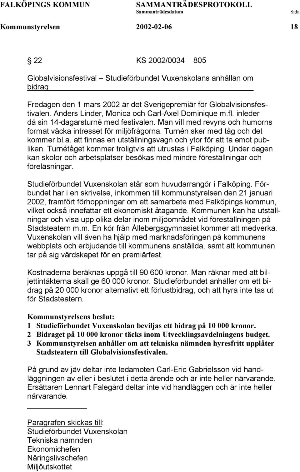 Turnén sker med tåg och det kommer bl.a. att finnas en utställningsvagn och ytor för att ta emot publiken. Turnétåget kommer troligtvis att utrustas i Falköping.