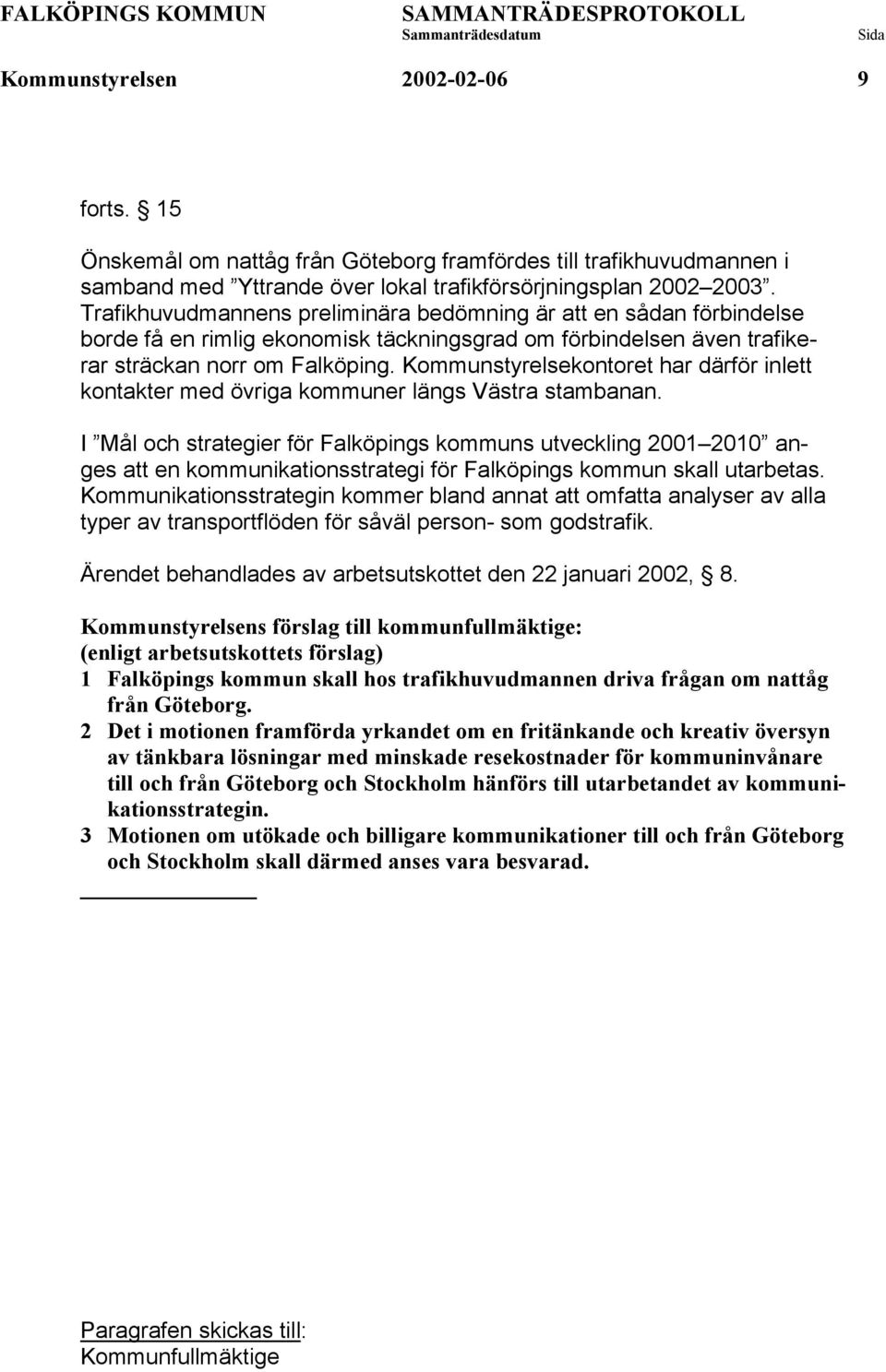 Kommunstyrelsekontoret har därför inlett kontakter med övriga kommuner längs Västra stambanan.