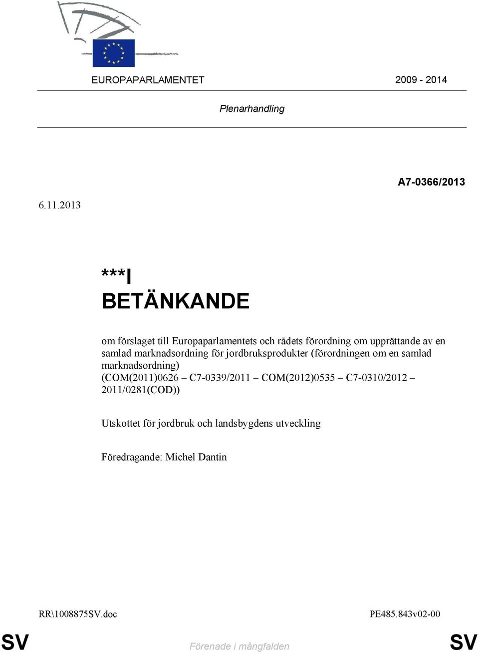 marknadsordning för jordbruksprodukter (förordningen om en samlad marknadsordning) (COM(2011)0626 C7-0339/2011