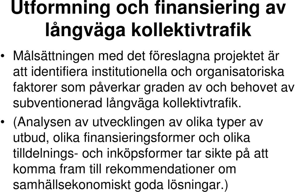 (Analysen av utvecklingen av olika typer av utbud, olika finansieringsformer och olika