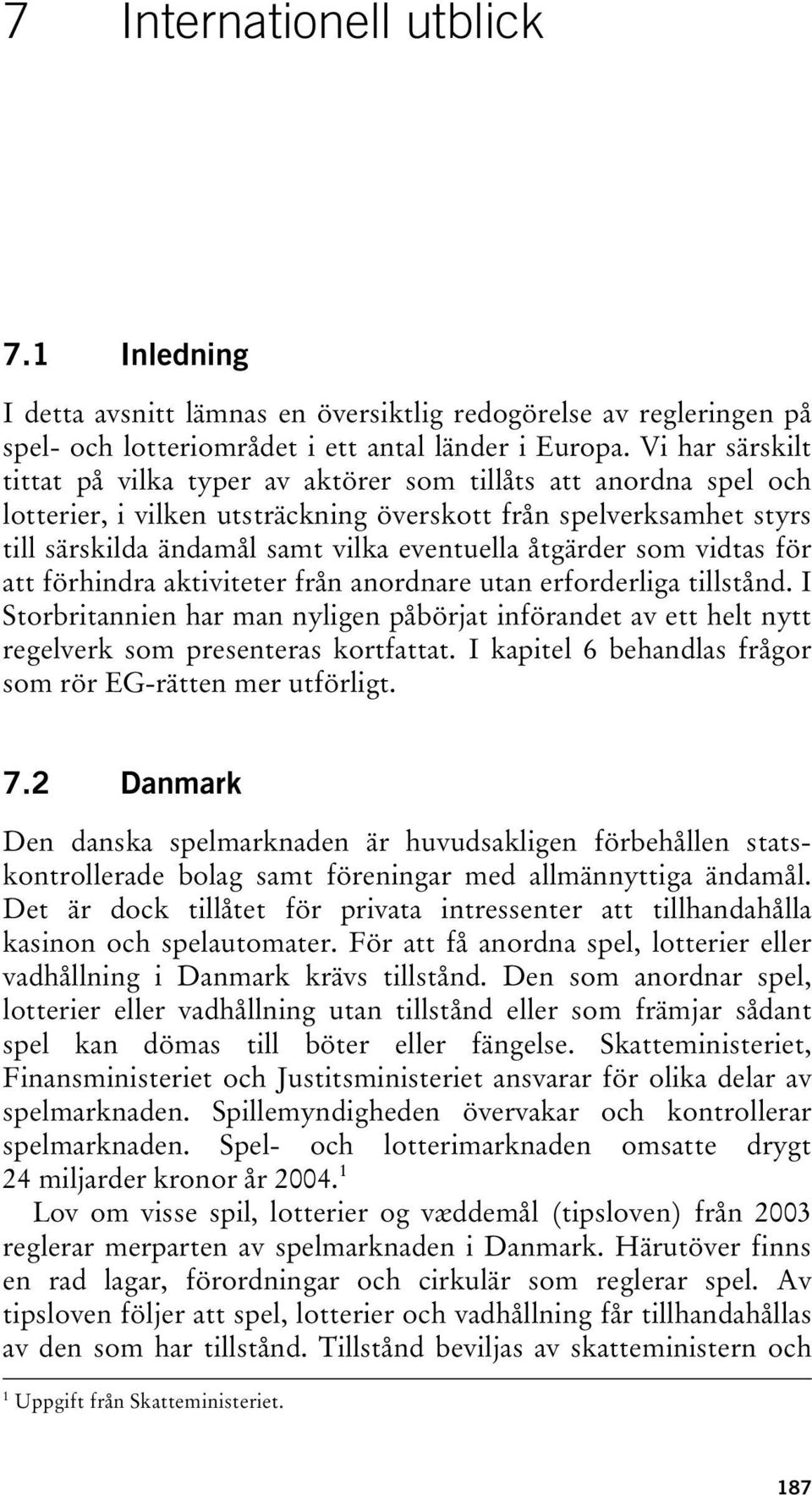 åtgärder som vidtas för att förhindra aktiviteter från anordnare utan erforderliga tillstånd.