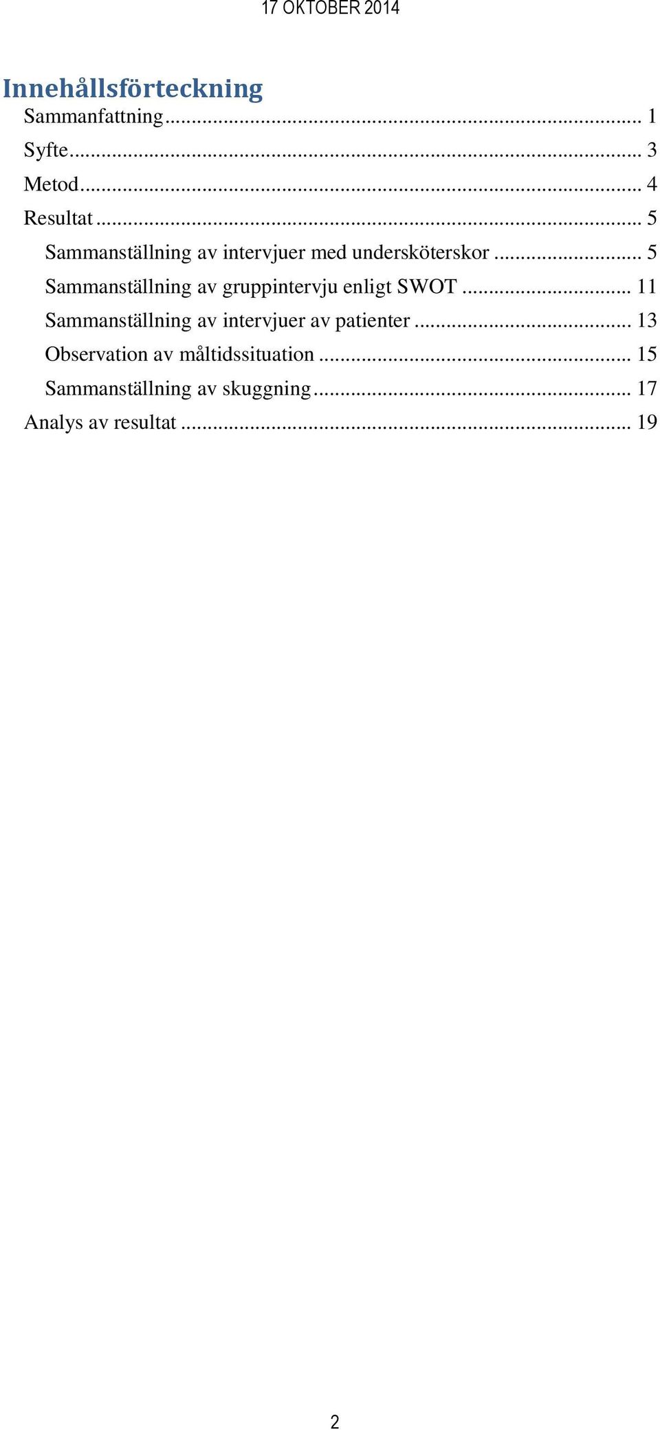 .. 5 Sammanställning av gruppintervju enligt SWOT.