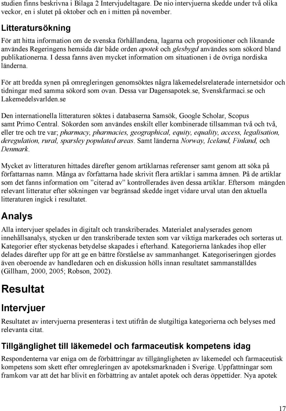 bland publikationerna. I dessa fanns även mycket information om situationen i de övriga nordiska länderna.