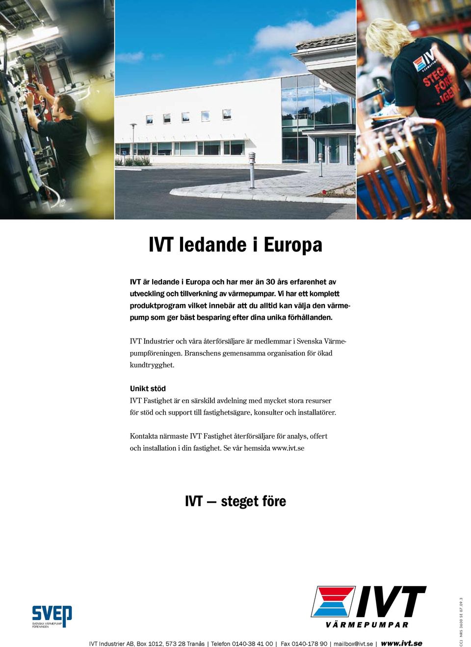 IVT Industrier och våra återförsäljare är medlemmar i Svenska Värmepumpföreningen. Branschens gemensamma organisation för ökad kundtrygghet.