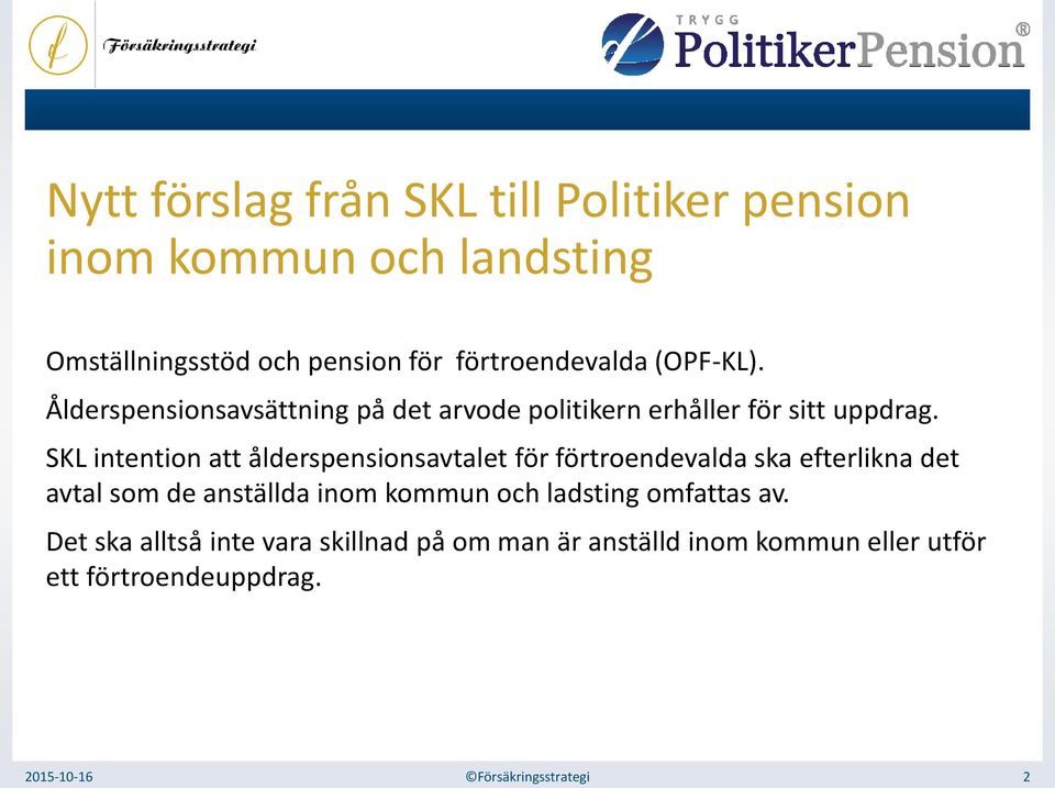 SKL intention att ålderspensionsavtalet för förtroendevalda ska efterlikna det avtal som de anställda inom kommun och