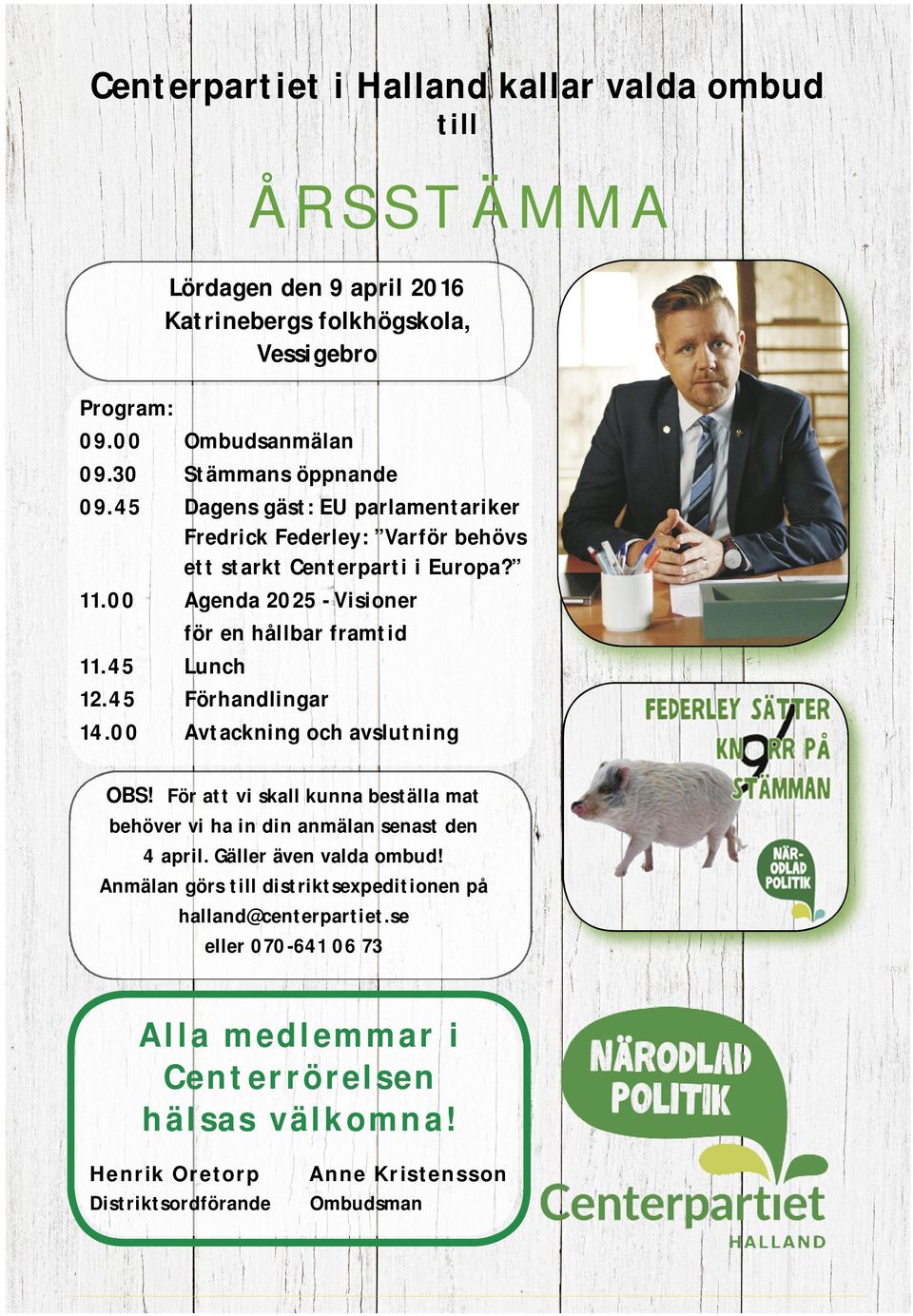 00 Agenda 2025 - Visioner för en hållbar framtid 11.45 Lunch 12.45 Förhandlingar 14.00 Avtackning och avslutning OBS!