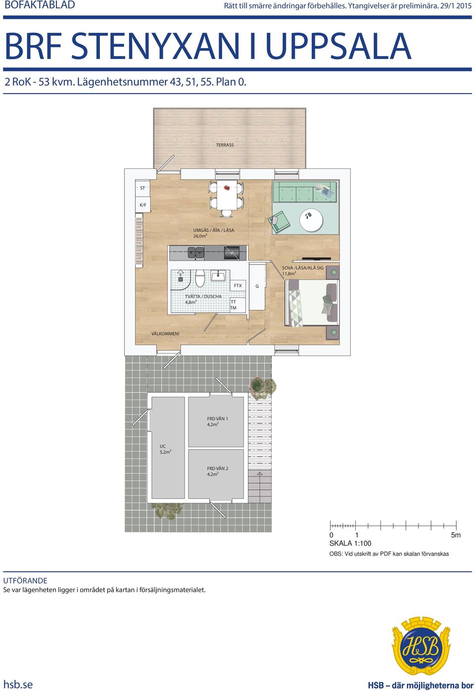 TERRASS / UMÅS / ÄTA / LÄSA 26,0m²