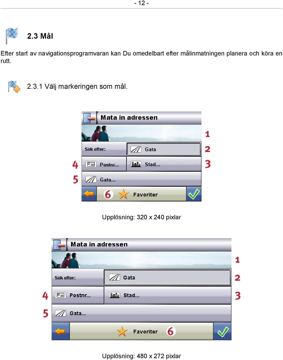 omedelbart efter målinmatningen planera och köra en