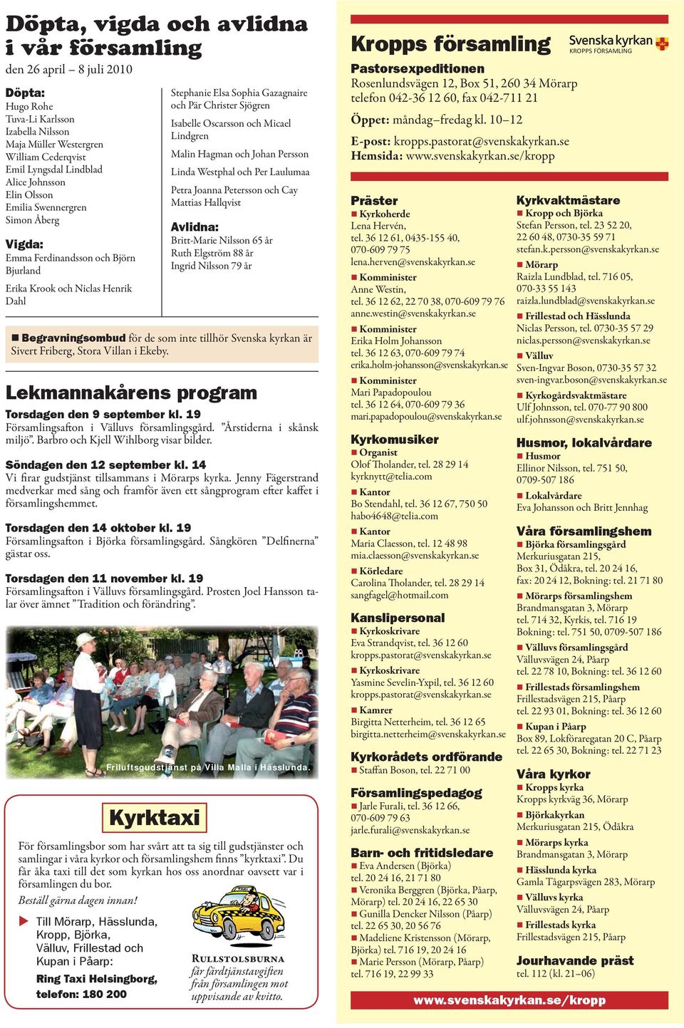 Stora Villan i Ekeby. Lekmannakårens program Torsdagen den 9 september kl. 19 Församlingsafton i Välluvs församlingsgård. Årstiderna i skånsk miljö. Barbro och Kjell Wihlborg visar bilder.