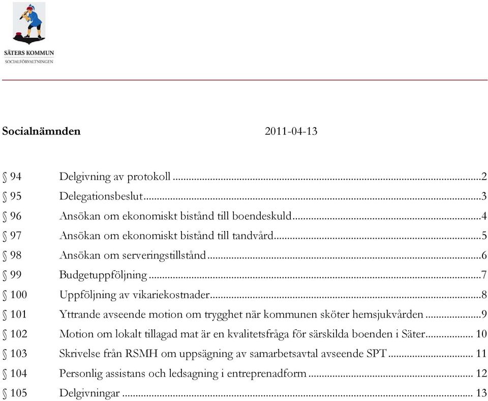 .. 8 101 Yttrande avseende motion om trygghet när kommunen sköter hemsjukvården.