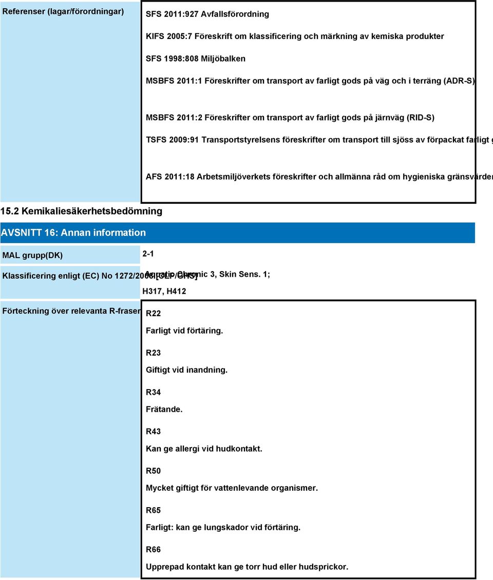 av förpackat farligt g AFS 2011:18 Arbetsmiljöverkets föreskrifter och allmänna råd om hygieniska gränsvärden 15.