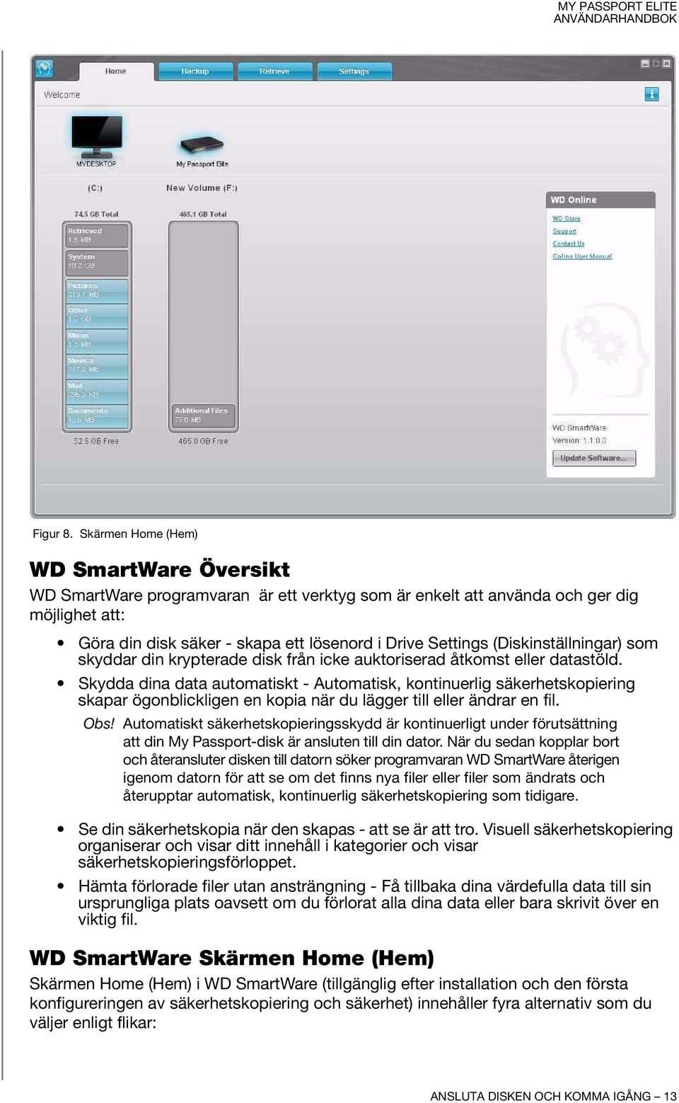 (Diskinställningar) som skyddar din krypterade disk från icke auktoriserad åtkomst eller datastöld.