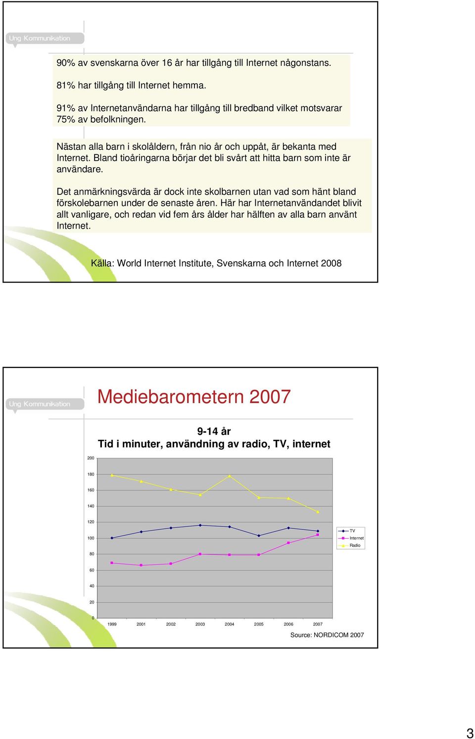 Det anmärkningsvärda är dock inte skolbarnen utan vad som hänt bland förskolebarnen under de senaste åren.