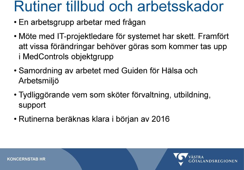 Framfört att vissa förändringar behöver göras som kommer tas upp i MedControls objektgrupp