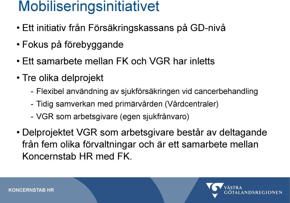 cancerbehandling - Tidig samverkan med primärvården (Vårdcentraler) - VGR som arbetsgivare (egen sjukfrånvaro)