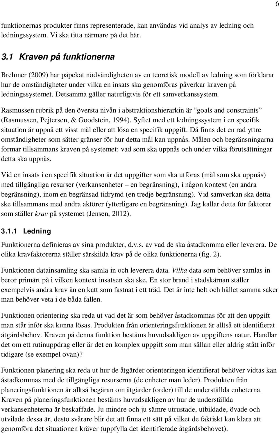 ledningssystemet. Detsamma gäller naturligtvis för ett samverkanssystem.