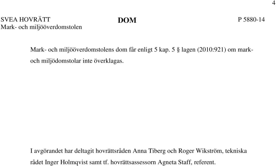 5 lagen (2010:921) om mark- och miljödomstolar inte överklagas.