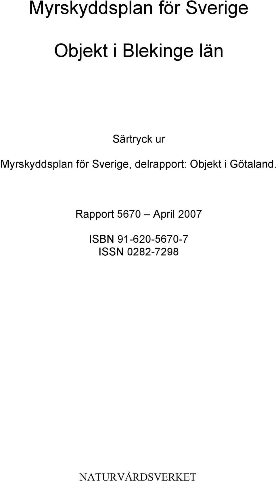 delrapport: Objekt i Götaland.
