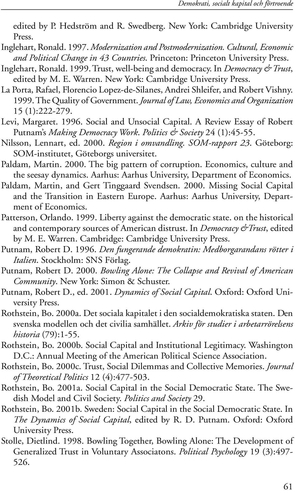 New York: Cambridge University Press. La Porta, Rafael, Florencio Lopez-de-Silanes, Andrei Shleifer, and Robert Vishny. 1999. The Quality of Government.