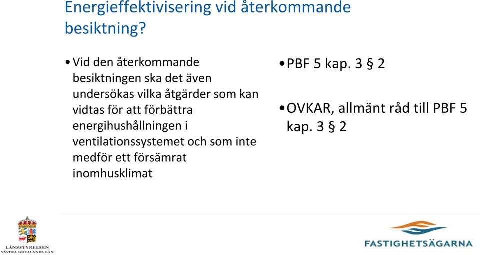 som kan vidtas för att förbättra energihushållningen i ventilationssystemet